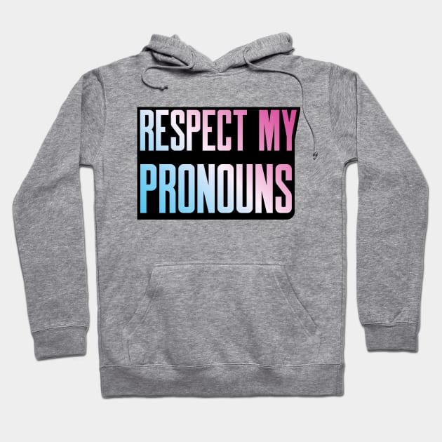 Respect My Pronouns Hoodie by Sthickers